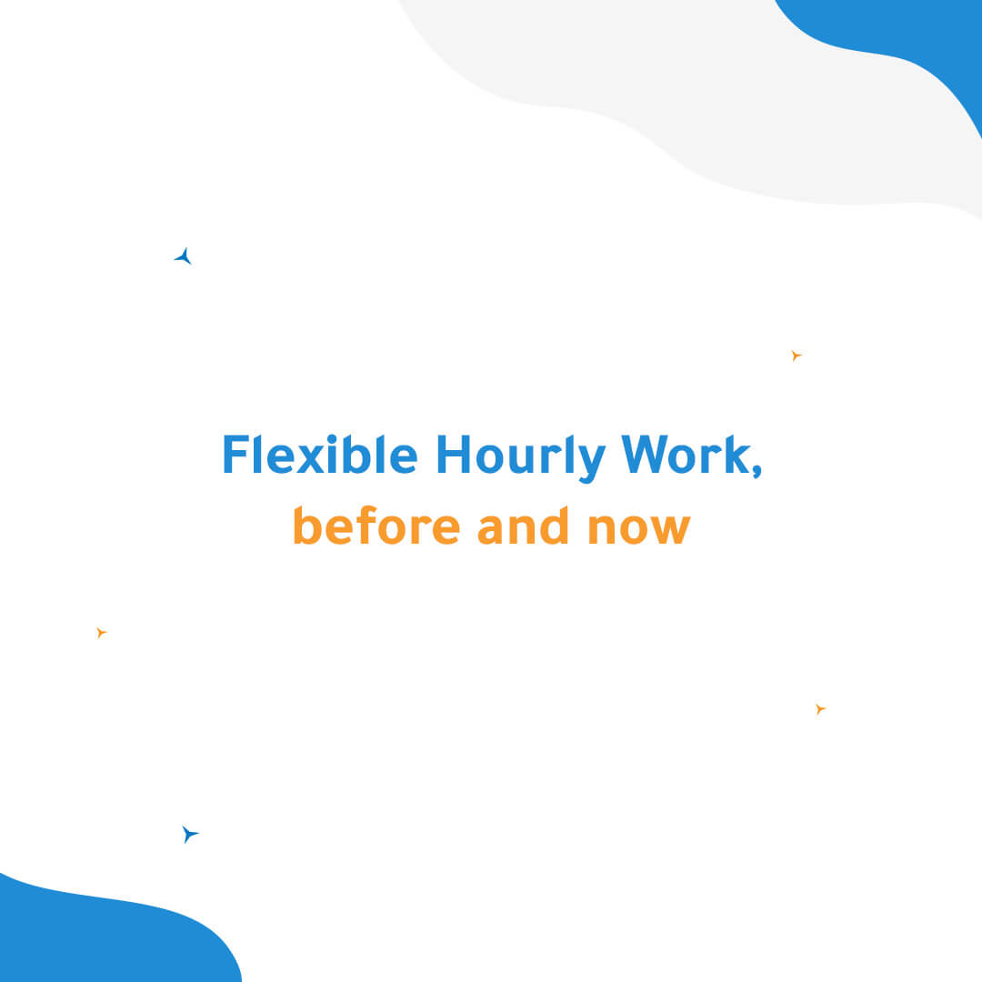 Flexible Hourly Work, before and now